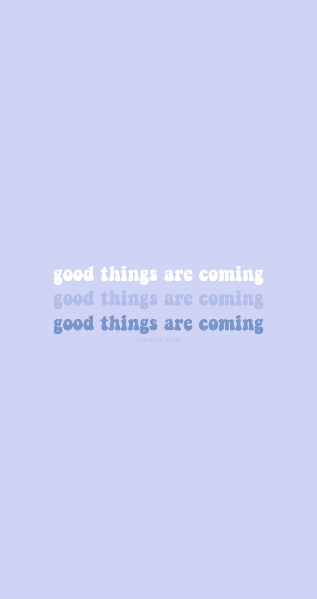 Good Things Are Coming Good Things Are Coming Wallpaper