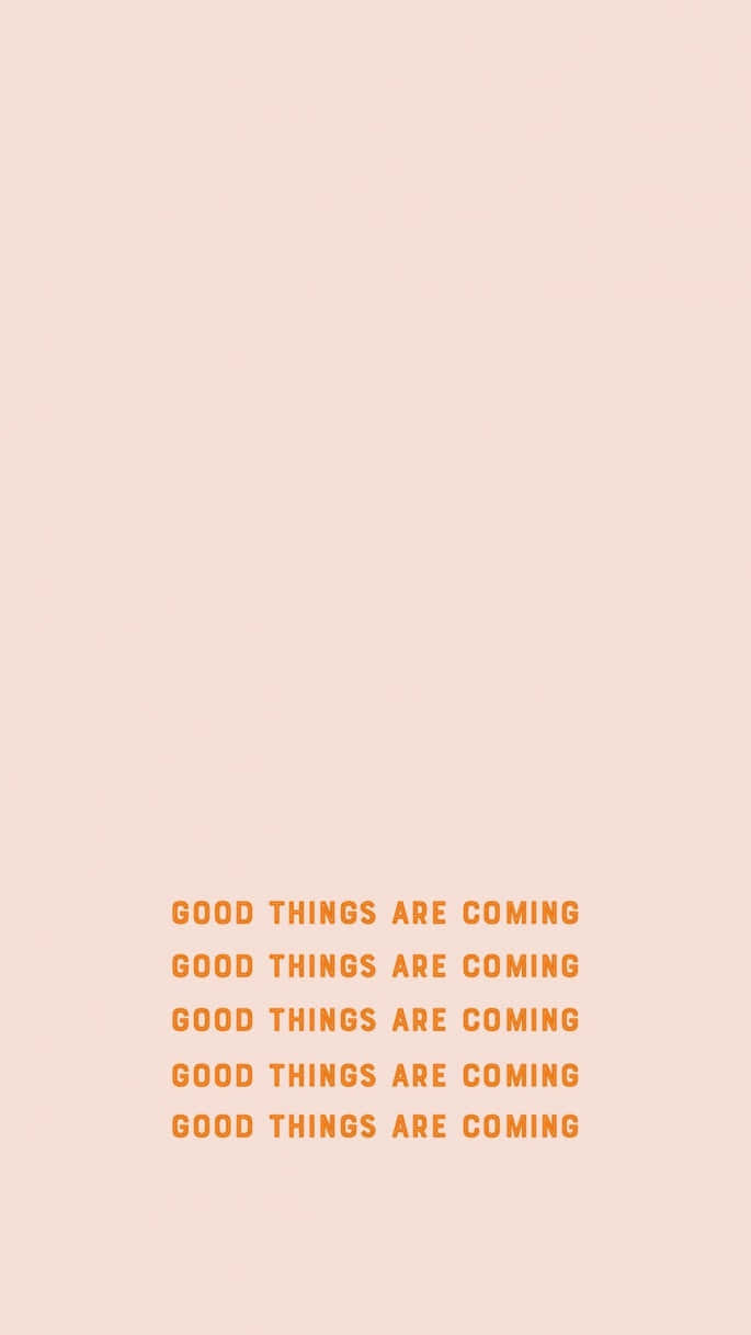 Good Things Are Coming Inspirational Quote Wallpaper