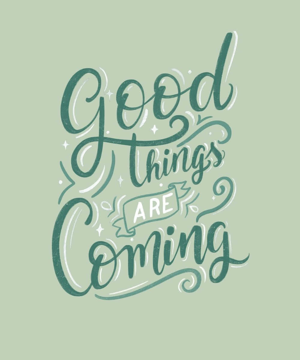 Good Things Are Coming Hand Lettering Wallpaper
