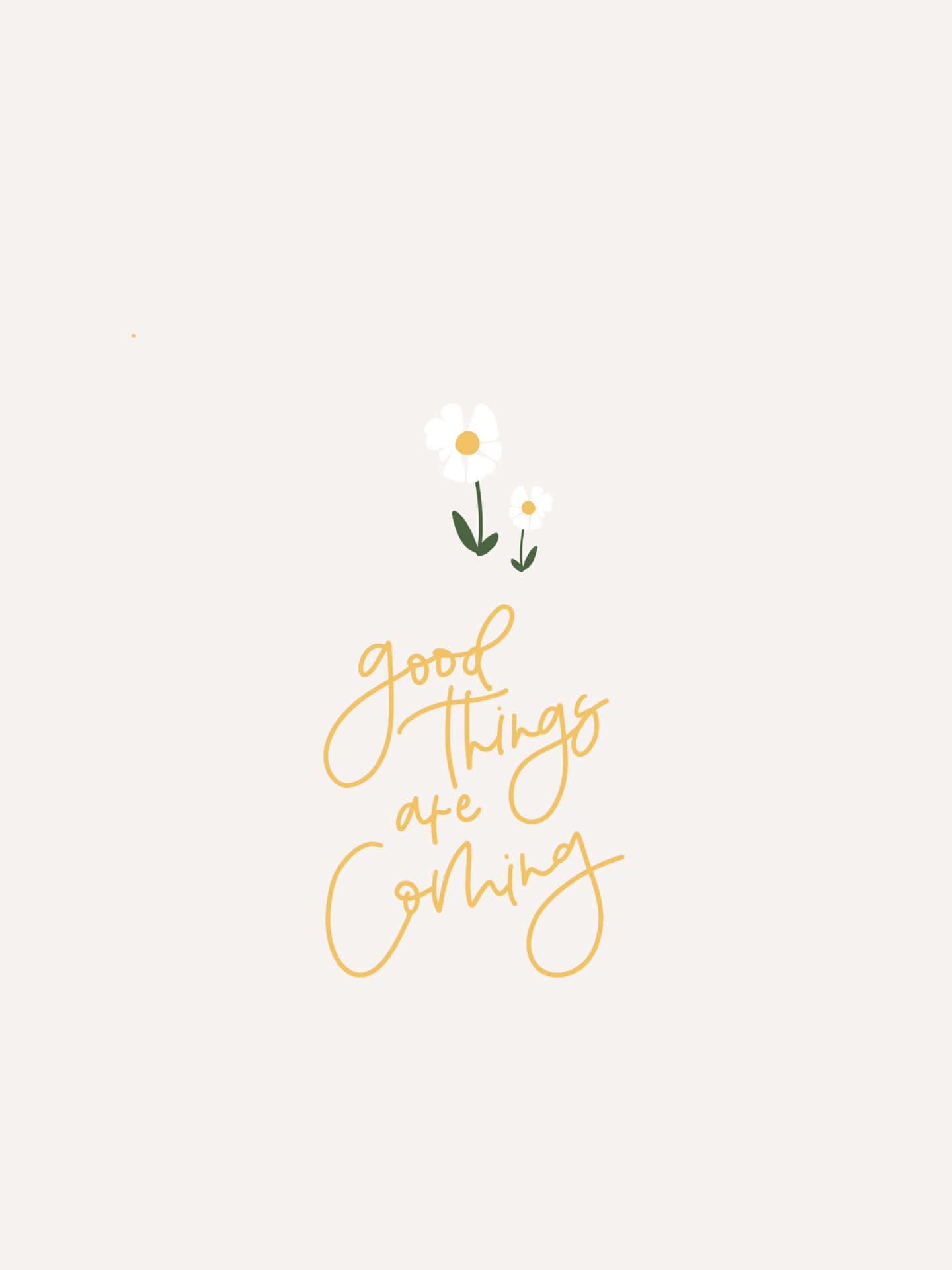 "Good Things Are Coming" Wallpaper
