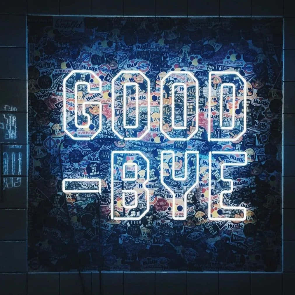 A Neon Sign That Says Good Bye