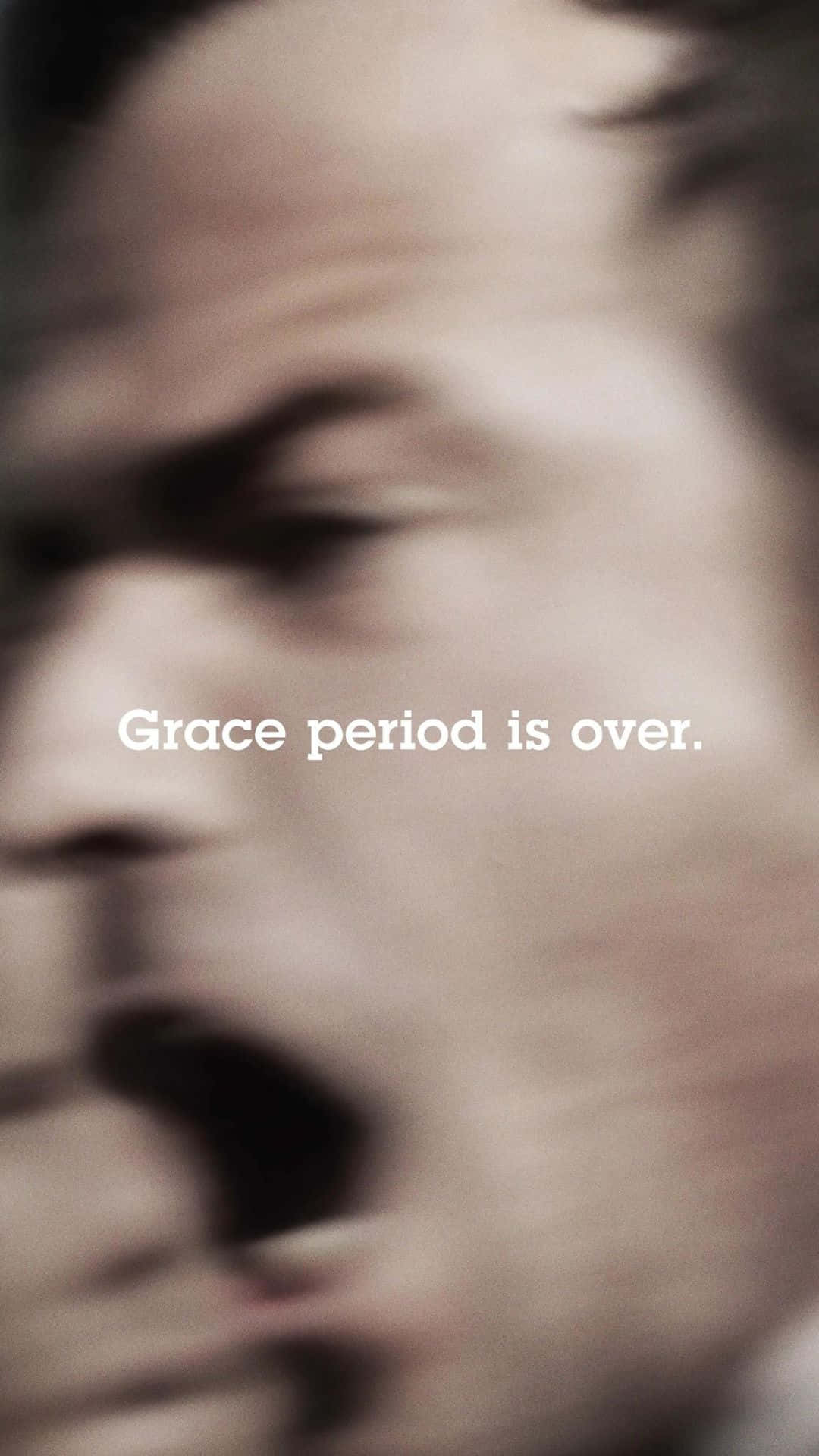 Grace Period Over Blurry Face Wallpaper