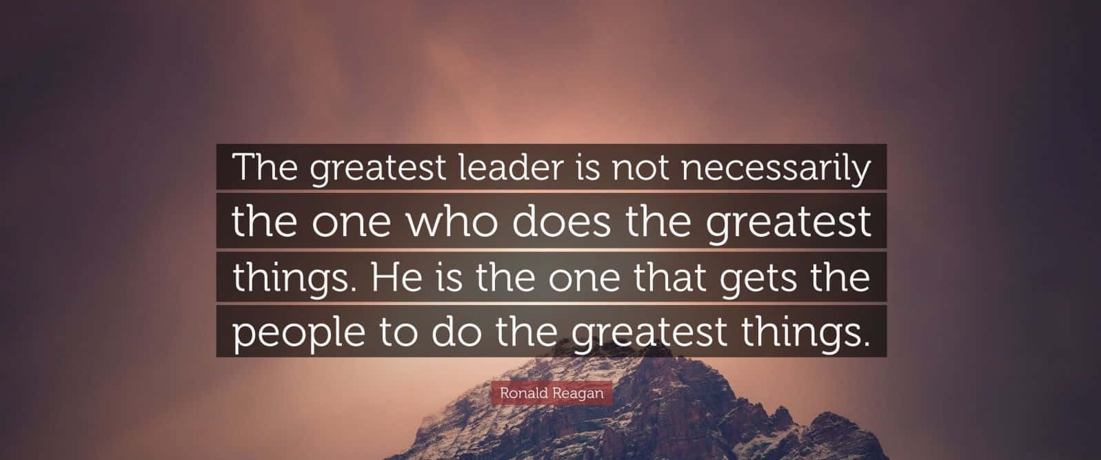 Greatest Leader Inspirational Quote Reagan Wallpaper