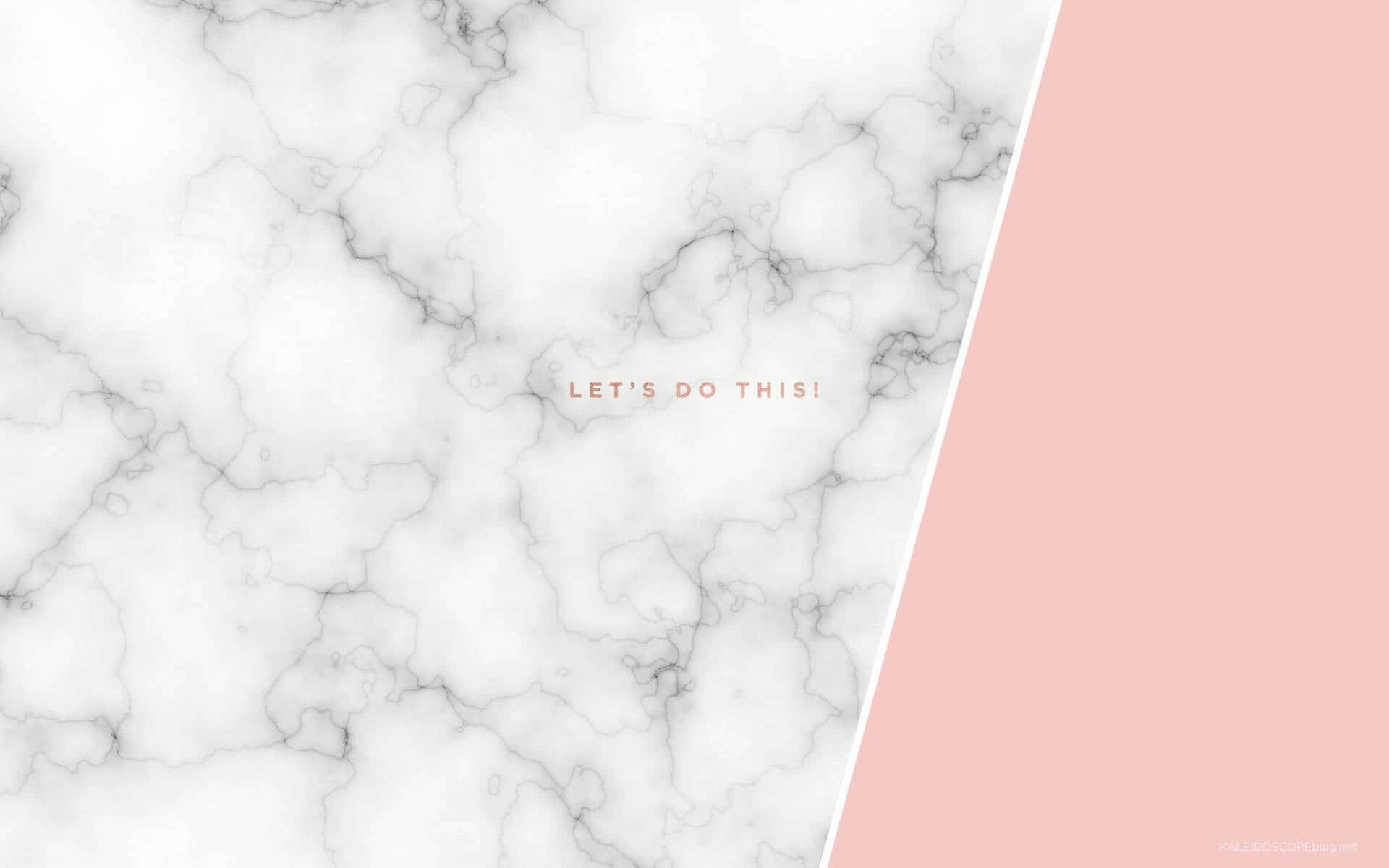 A Pink Marble Background With The Words Let's Go Pink Wallpaper