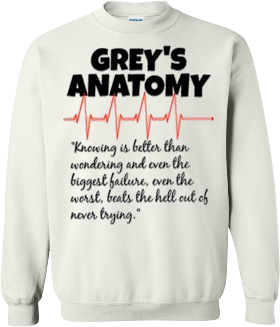 Greys Anatomy Inspirational Quote Sweatshirt PNG