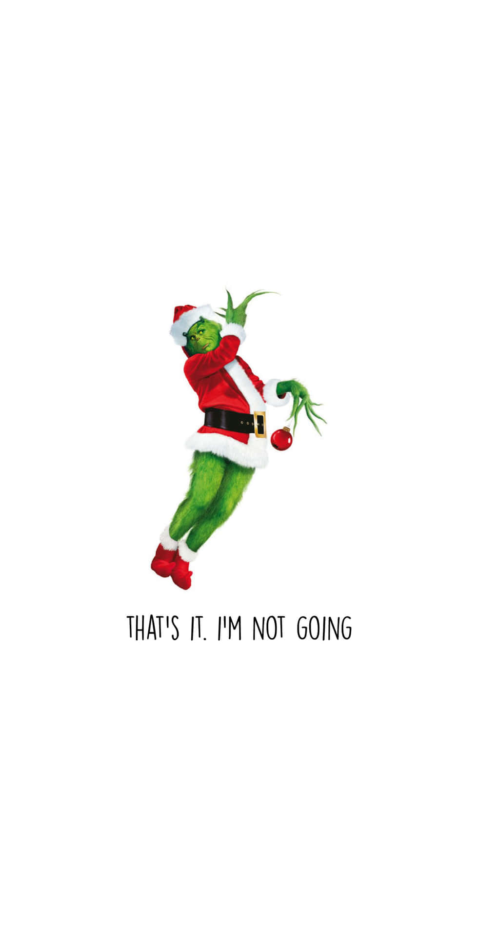 A Grinch With A Santa Hat And Saying That He's Not Going
