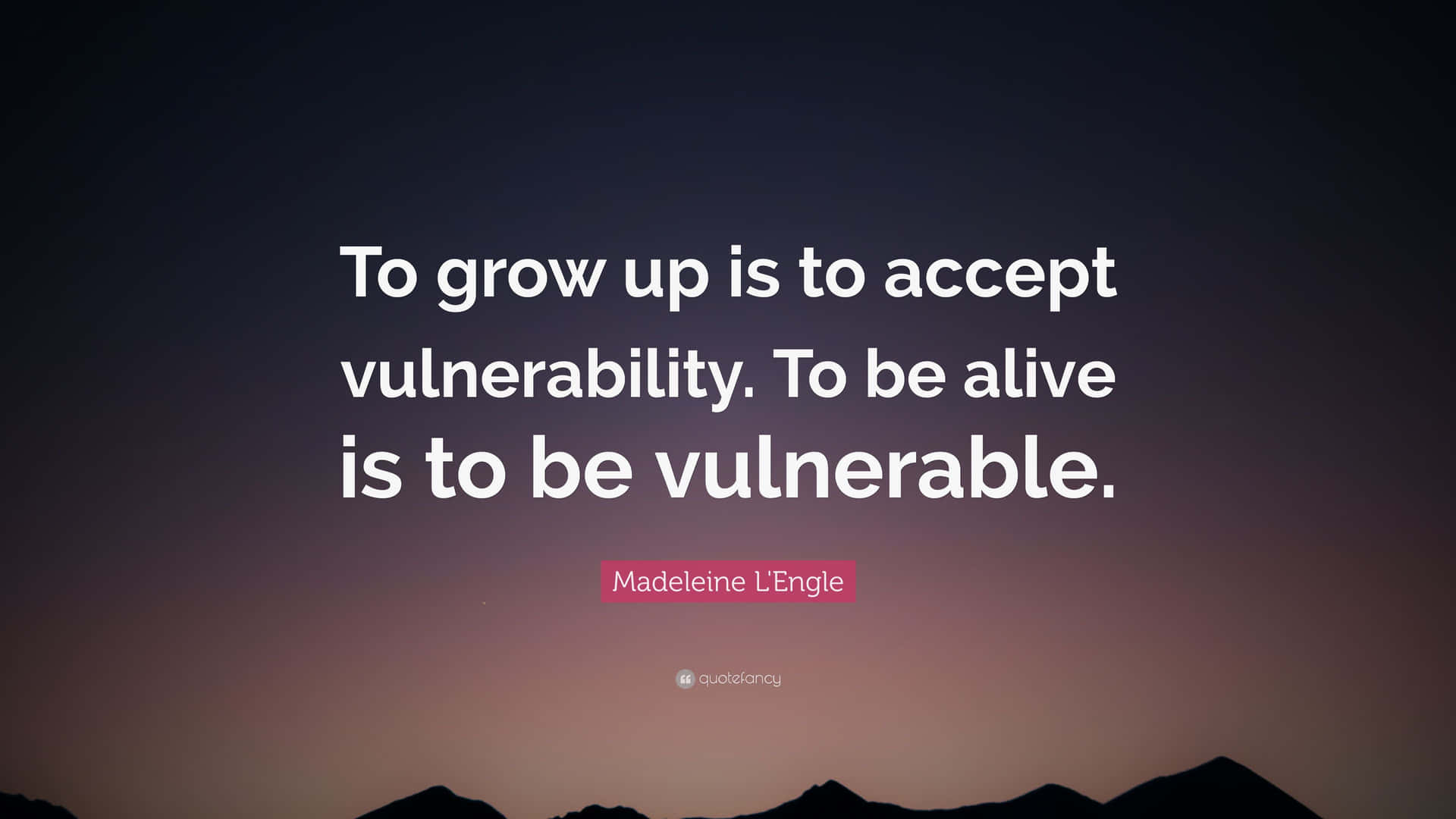 Growing Up Vulnerable Quote Wallpaper