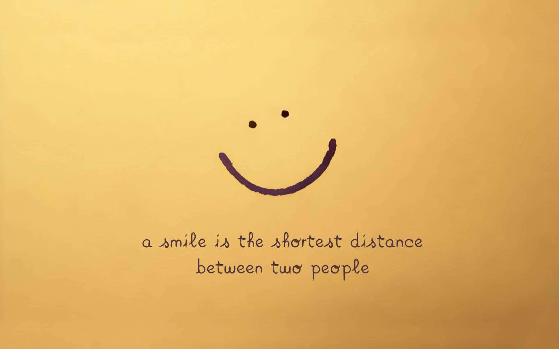 Einlächeln Ist Die Kürzeste Entfernung Zwischen Zwei Menschen.