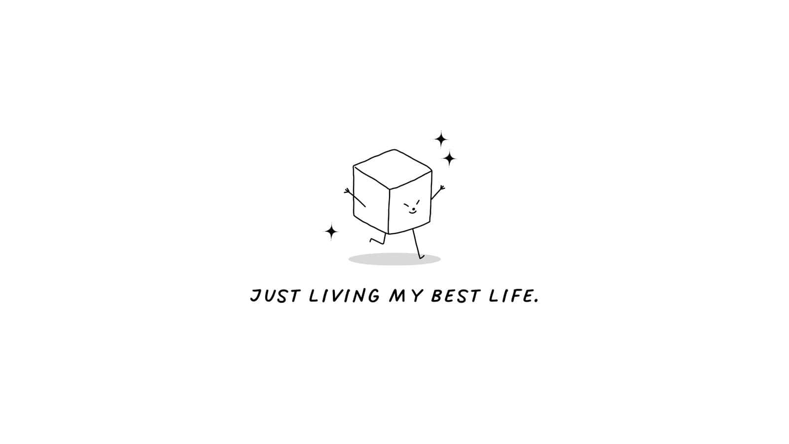 Happy Cube Living Best Life Wallpaper