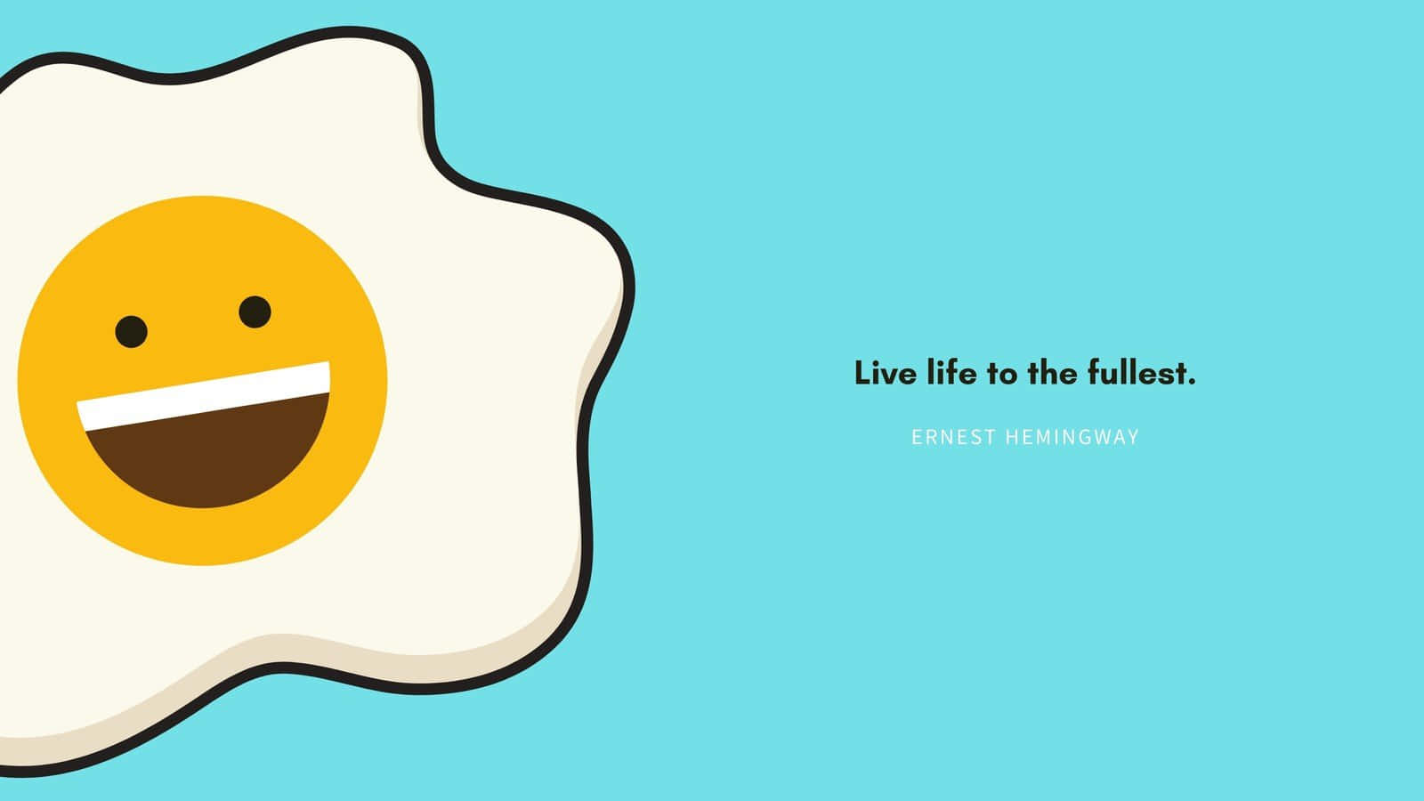 A Cartoon Egg With The Words Live Life To The Fullest Wallpaper