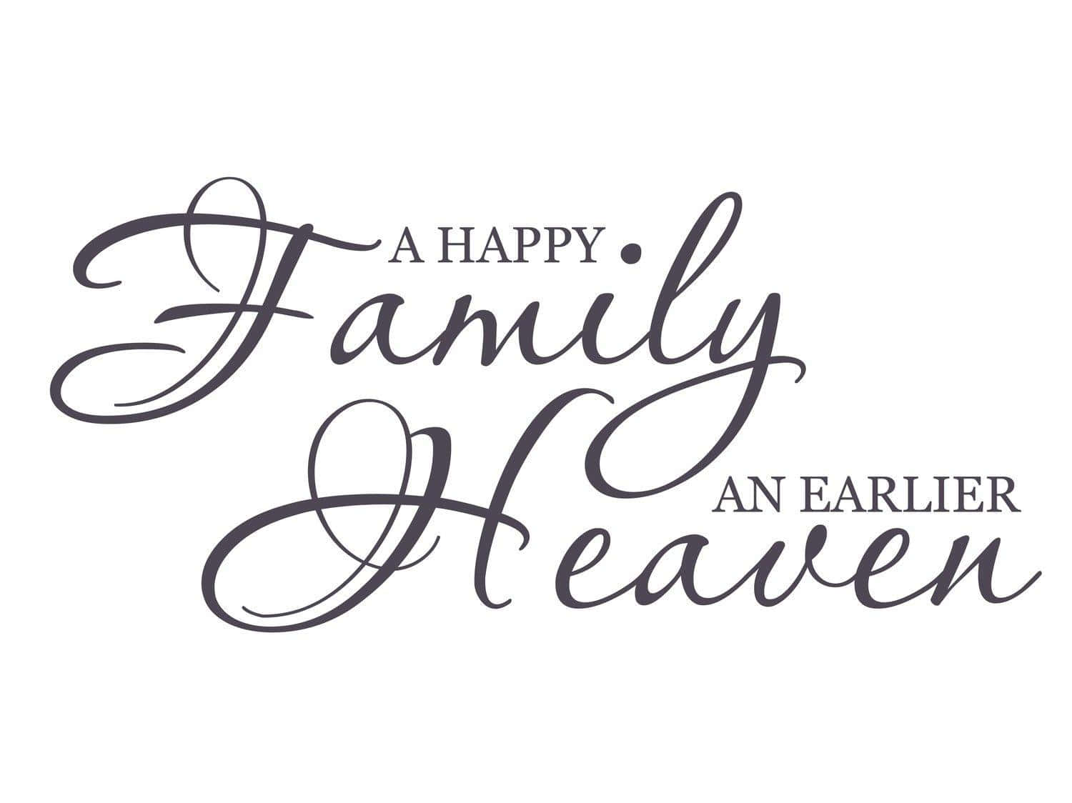 Happy Family Earlier Heaven Quote Wallpaper