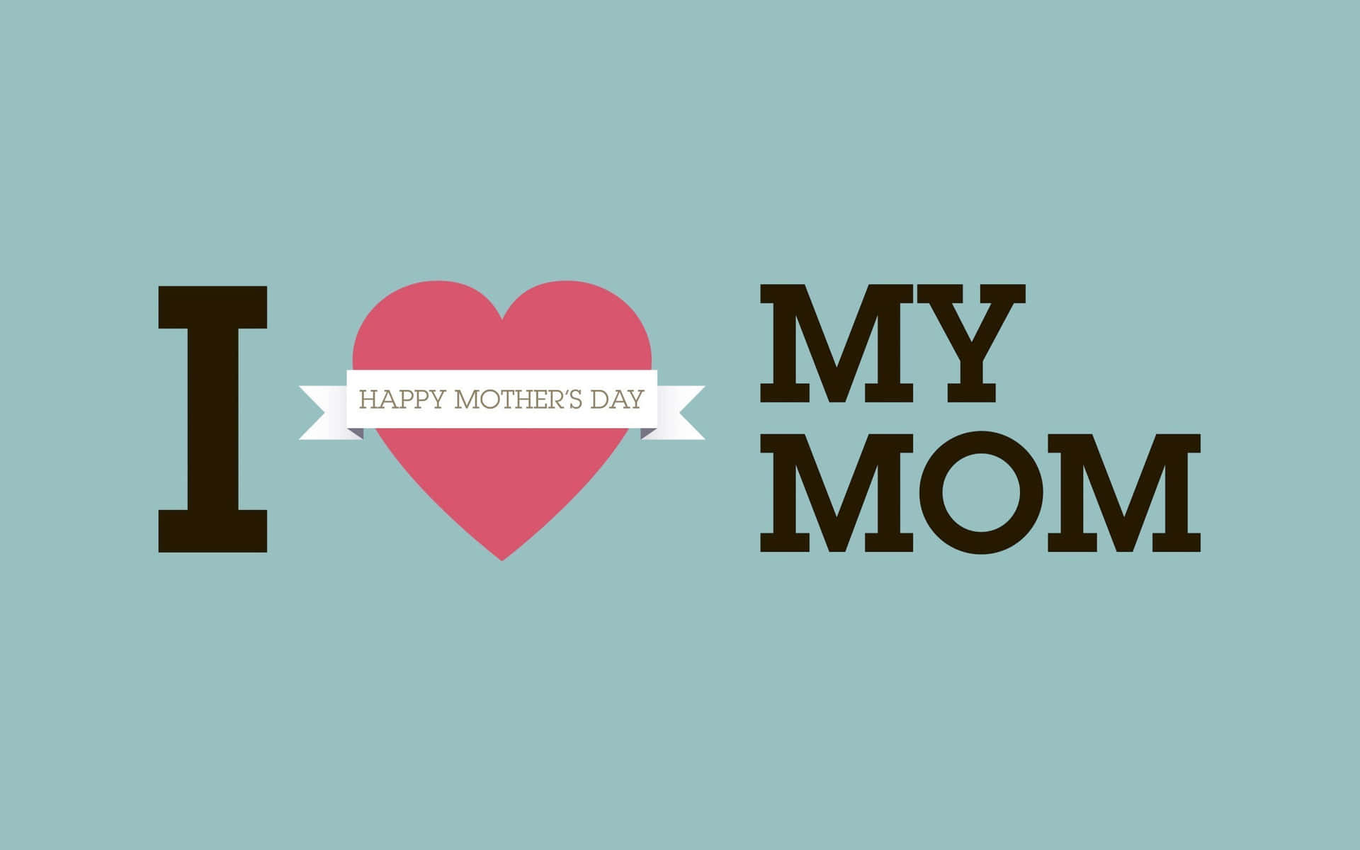 Happy Mothers Day I Love My Mom Graphic Wallpaper