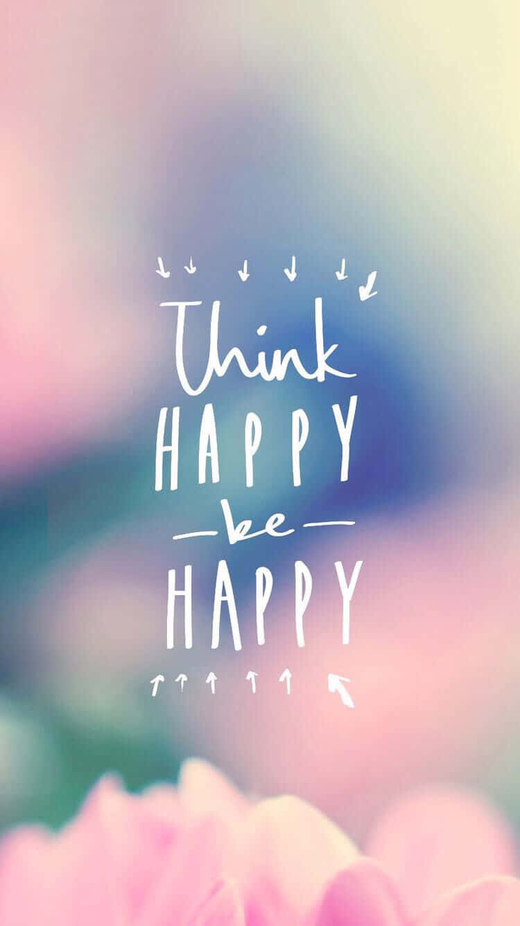 Think Happy Be Happy Wallpaper Wallpaper