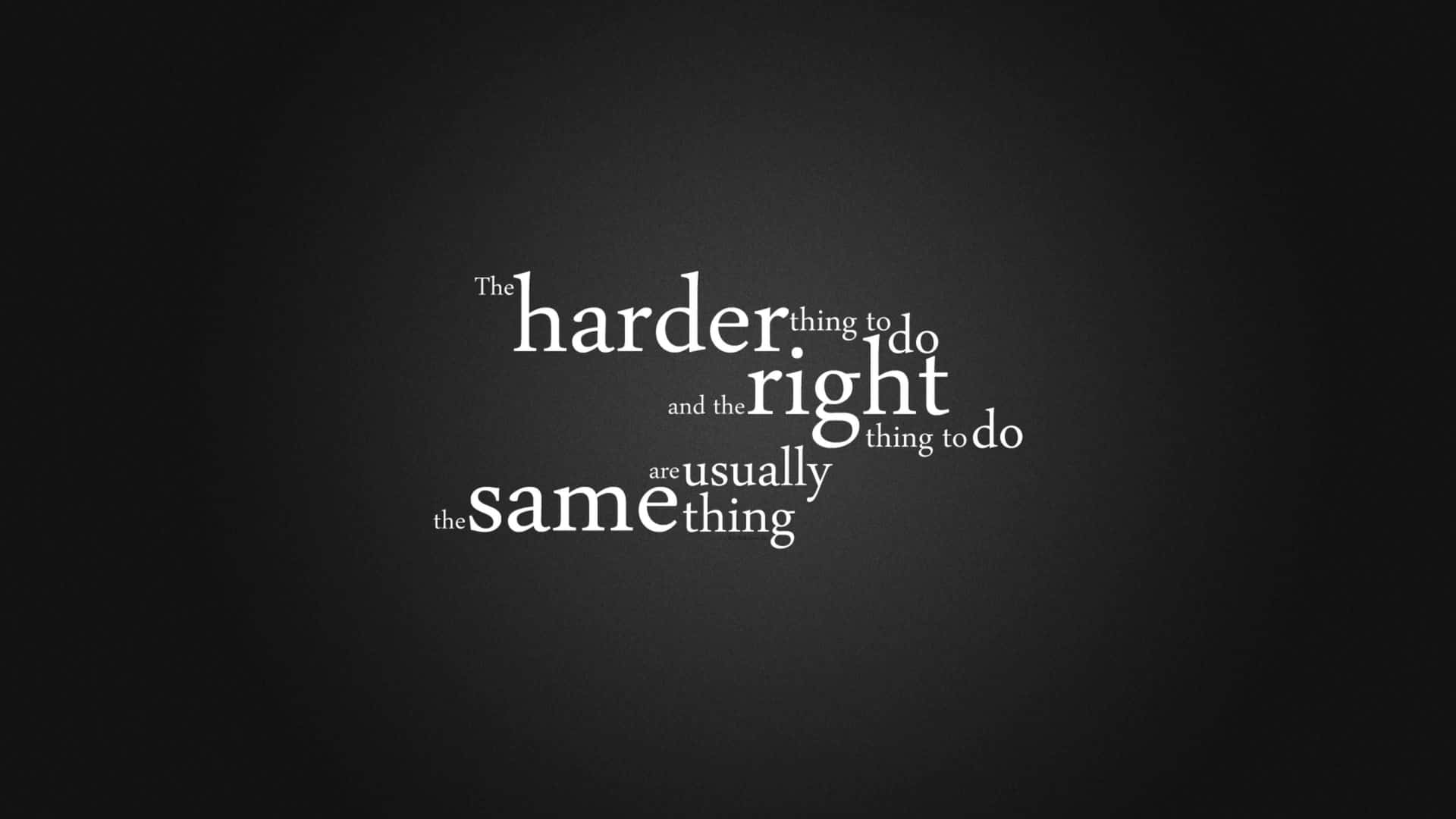 Harder Right Thing Quote Wallpaper