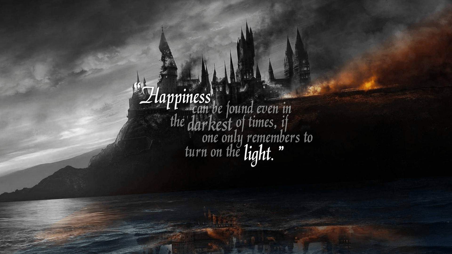 “Happiness can be found even in the darkest of times if one only remembers to turn on the light” - Albus Dumbledore Wallpaper