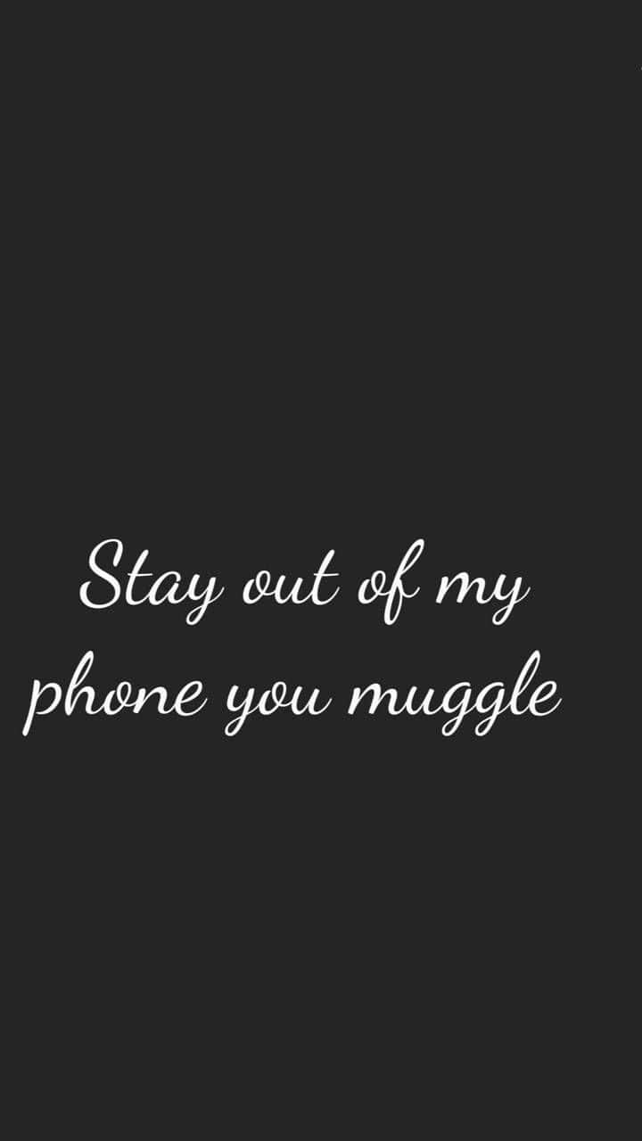 Muggle Mobile Wallpapers  Dont Touch My Phone