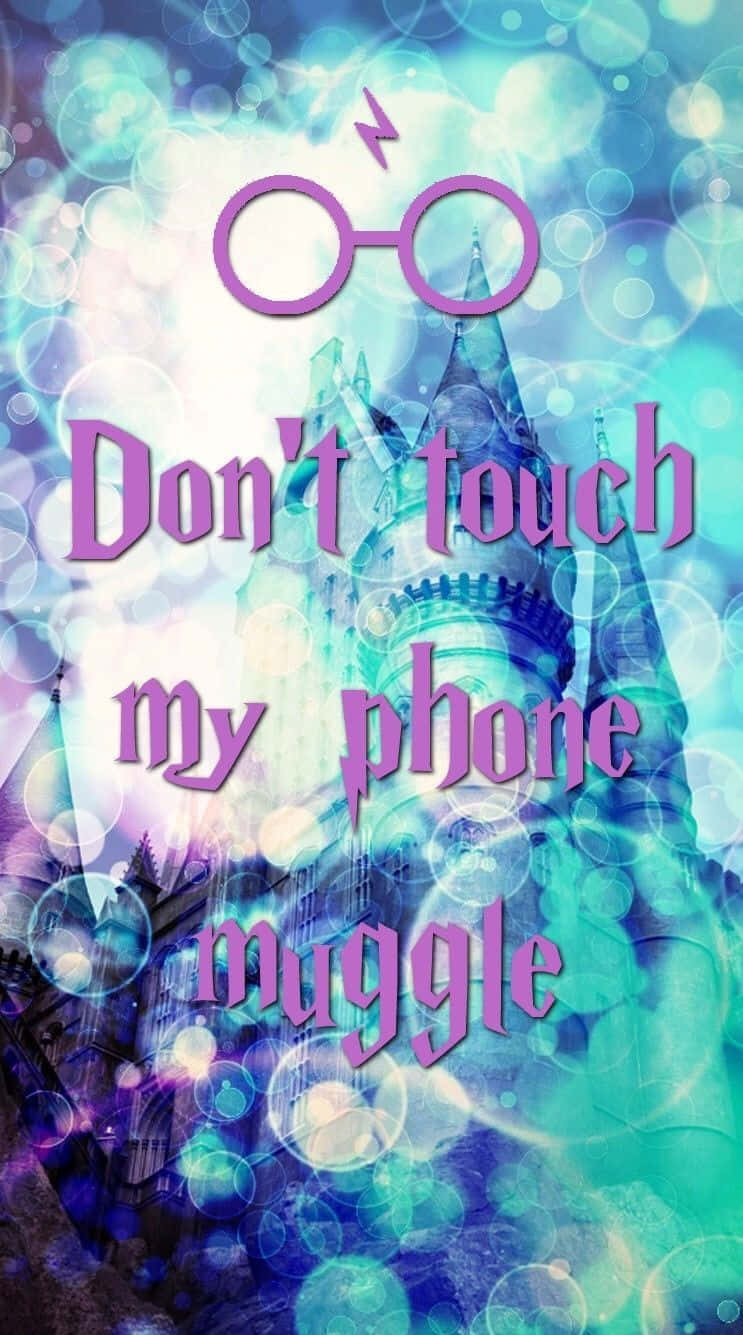 Don't Touch My Phone Muggle Wallpapers - Wallpaper Cave