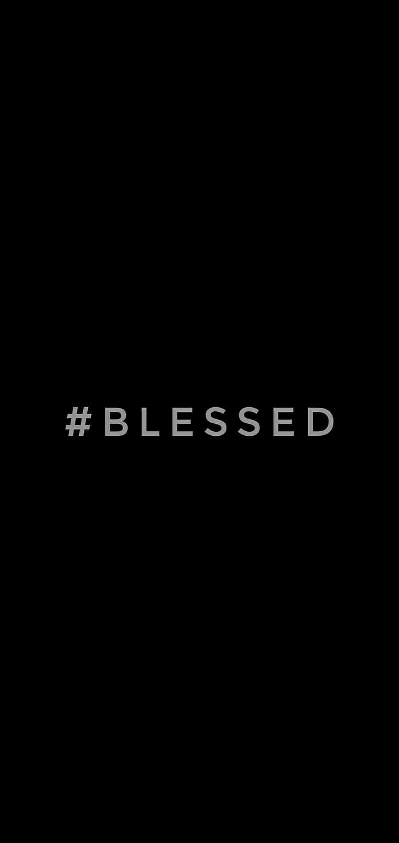 Hashtag Blessed Wallpaper