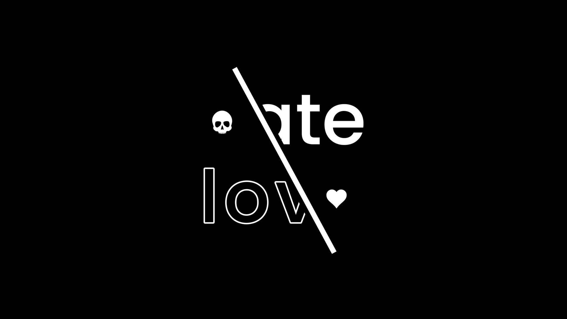 Hate Love Black And White Wallpaper