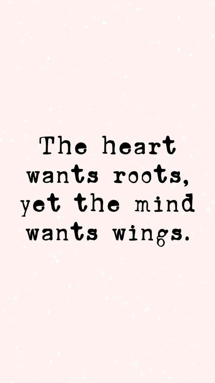 Heart Roots Mind Wings Quote Wallpaper
