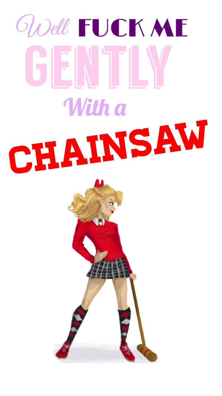 Heathers Chainsaw Quote Wallpaper