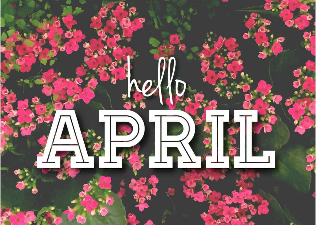 Hello April Floral Background Wallpaper