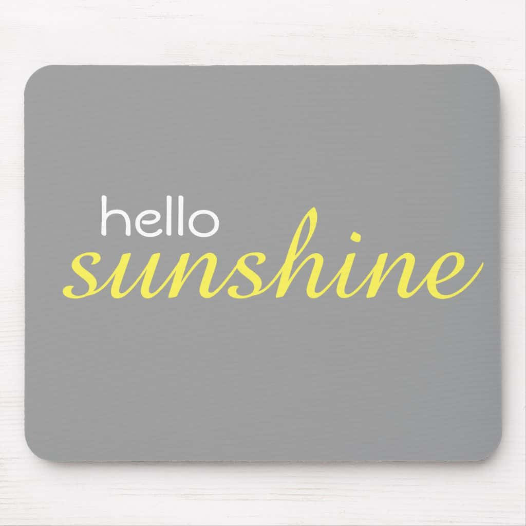 Hello Sunshine Mousepad