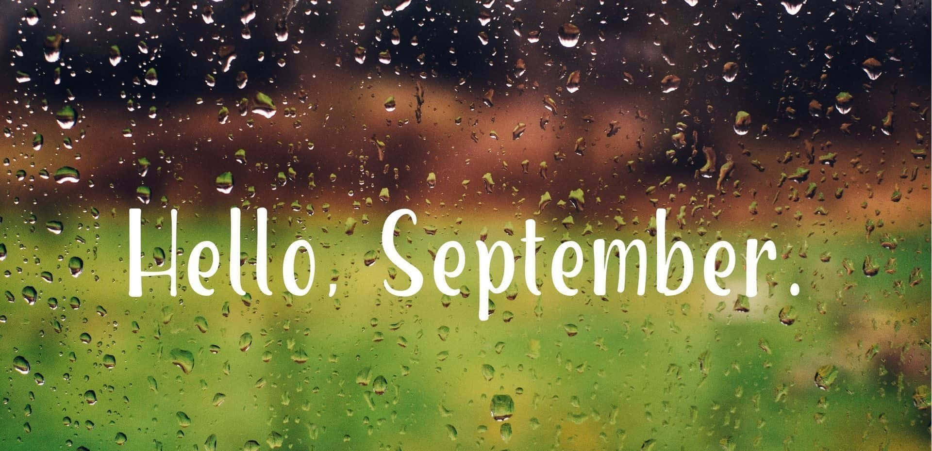 Hello September Raindrops Background Wallpaper