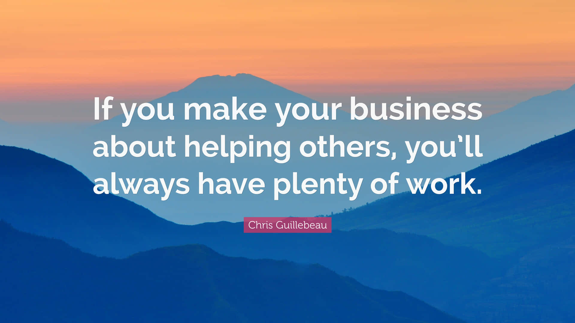 Helping Others Business Quote Mountain Backdrop Wallpaper