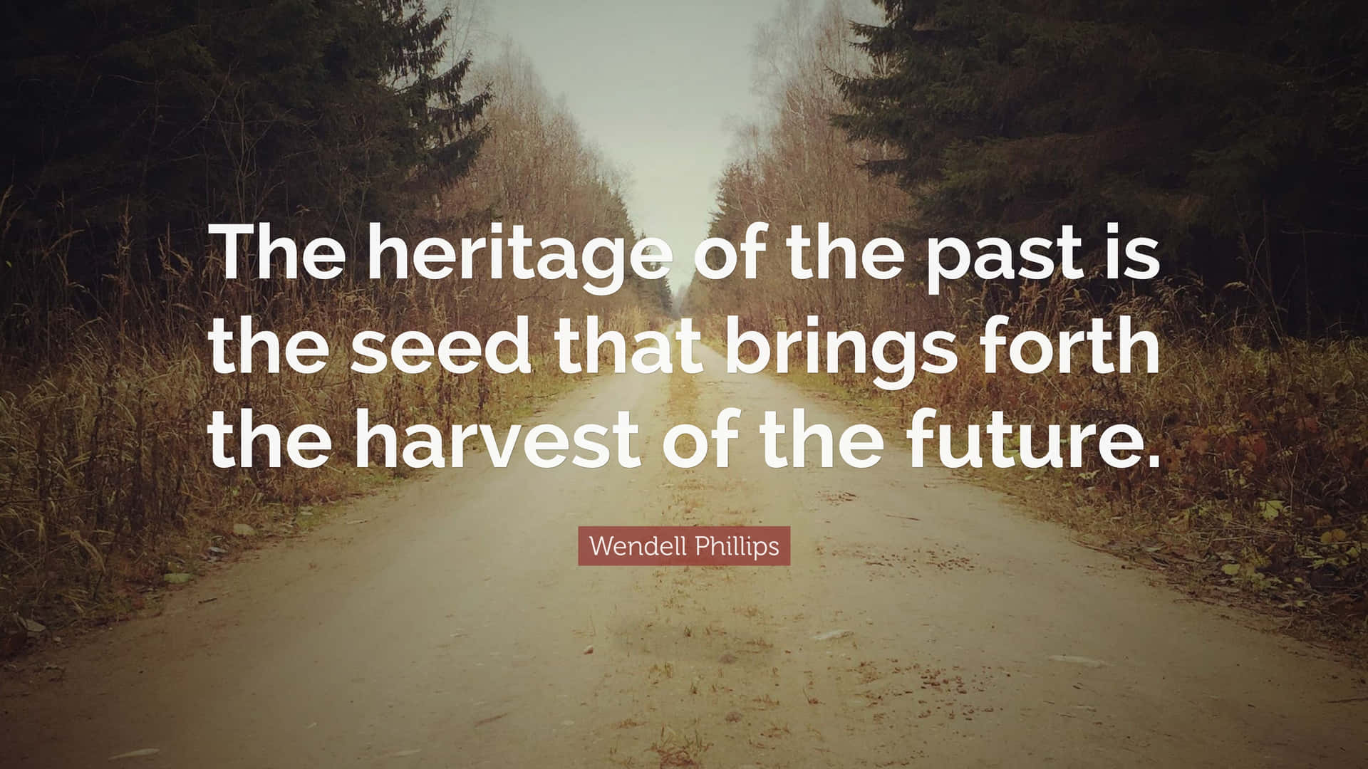 Heritageand Future Quote Wendell Phillips Wallpaper