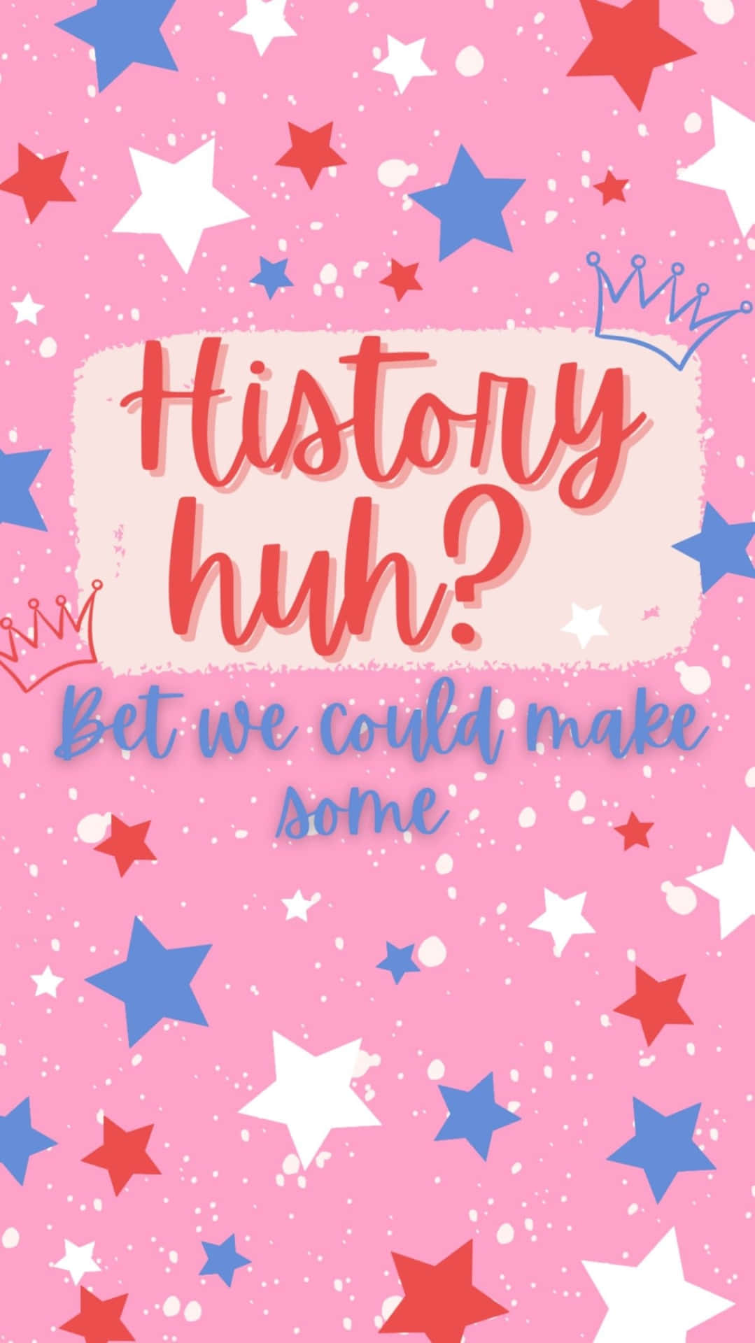 History Huh Quote Red White Royal Blue Wallpaper