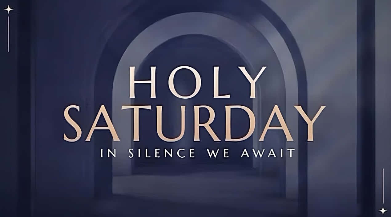 We Remember&Celebrate Holy Saturday Wallpaper