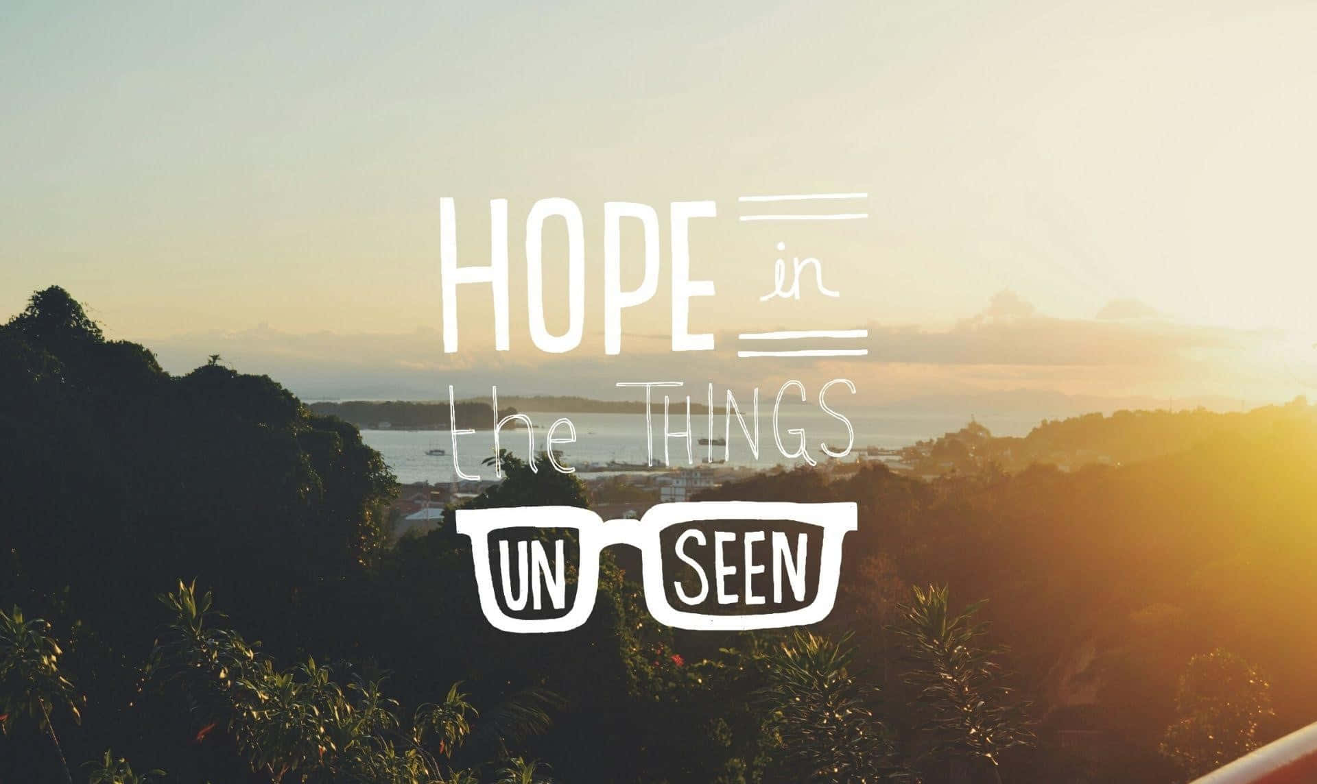 Hope In The Things Unseen