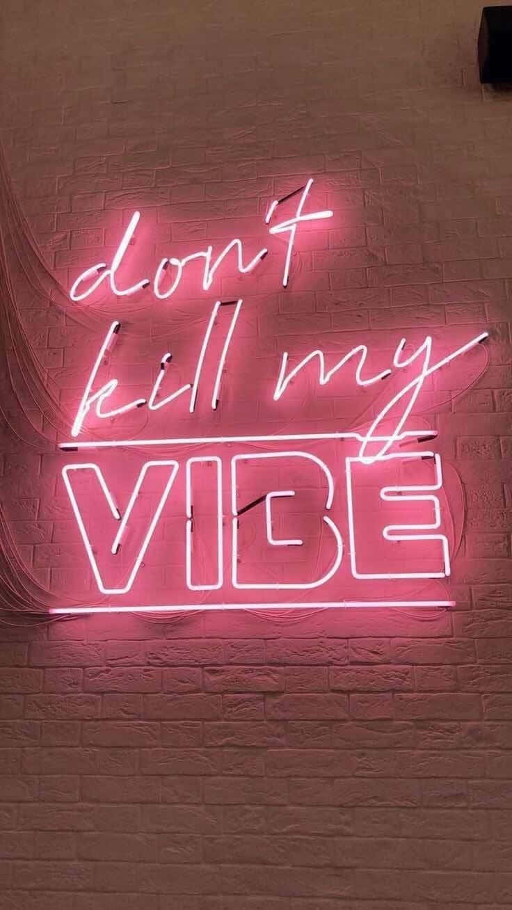Hot Pink Neon Sign Dont Kill My Vibe Wallpaper