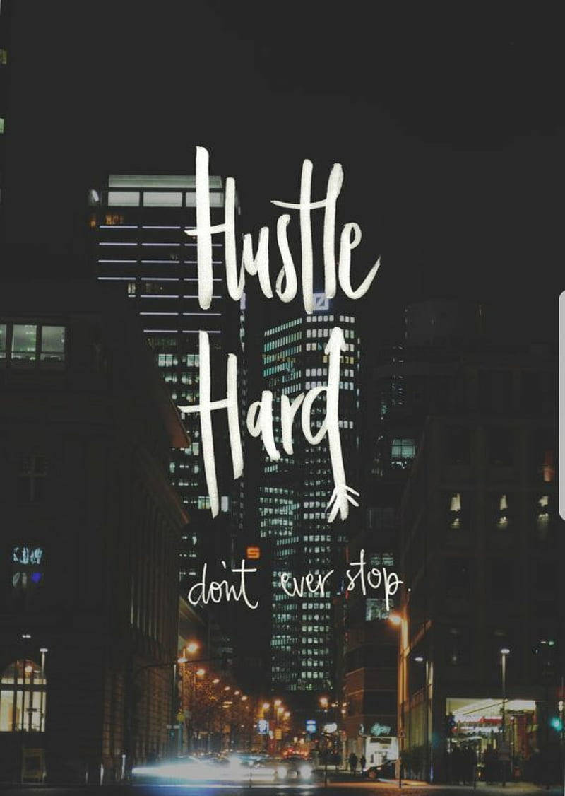 Hustle hårdt, hold aldrig op, hold aldrig op. Wallpaper