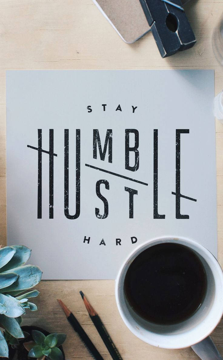 Stay Humble Hustle Hard Wallpaper