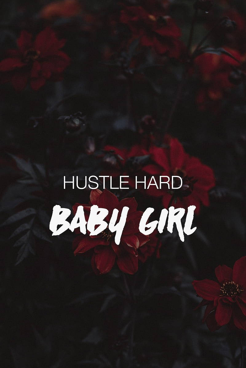 Hustle Hard Baby Girl Wallpaper
