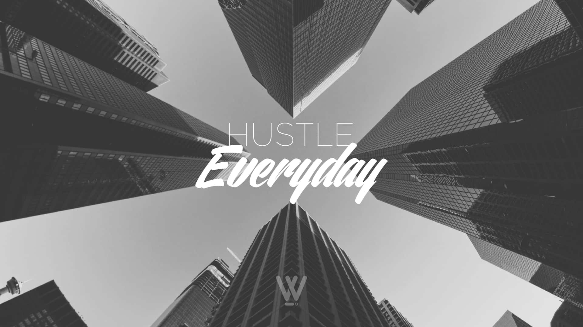 Hustle Everyday - W - Ad Wallpaper