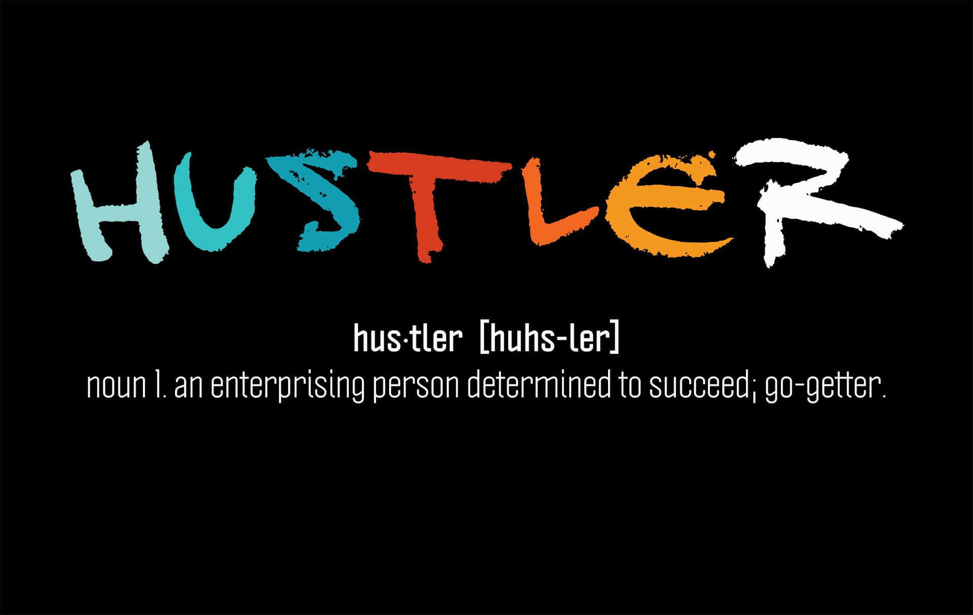 "Hustler to the Core" Wallpaper