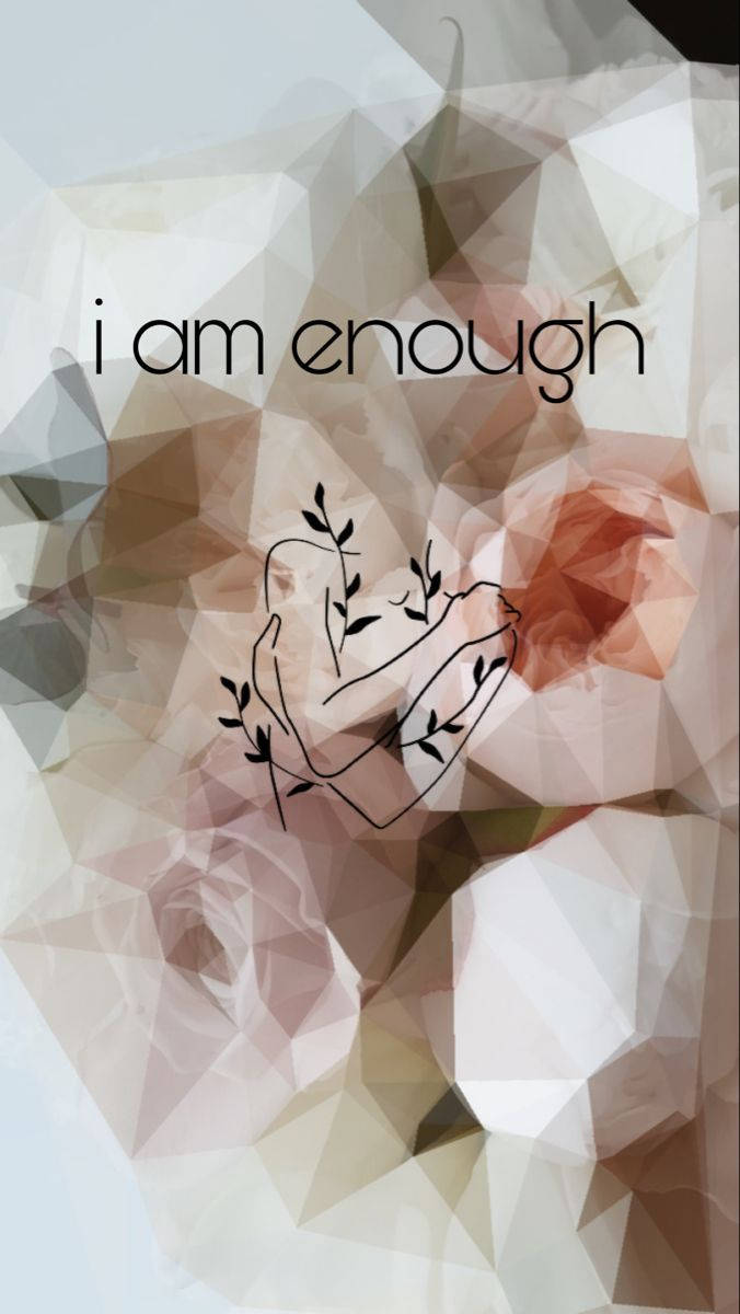 I Am Enough Quote With Geometric Roses Wallpaper
