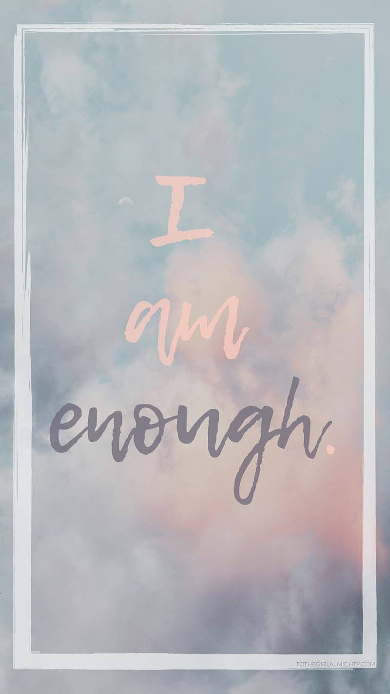 I Am Enough Quote With Clouds And Sky Wallpaper