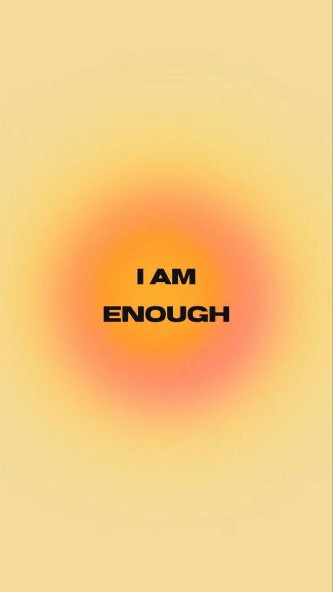 I Am Enough Quote With The Sun Wallpaper