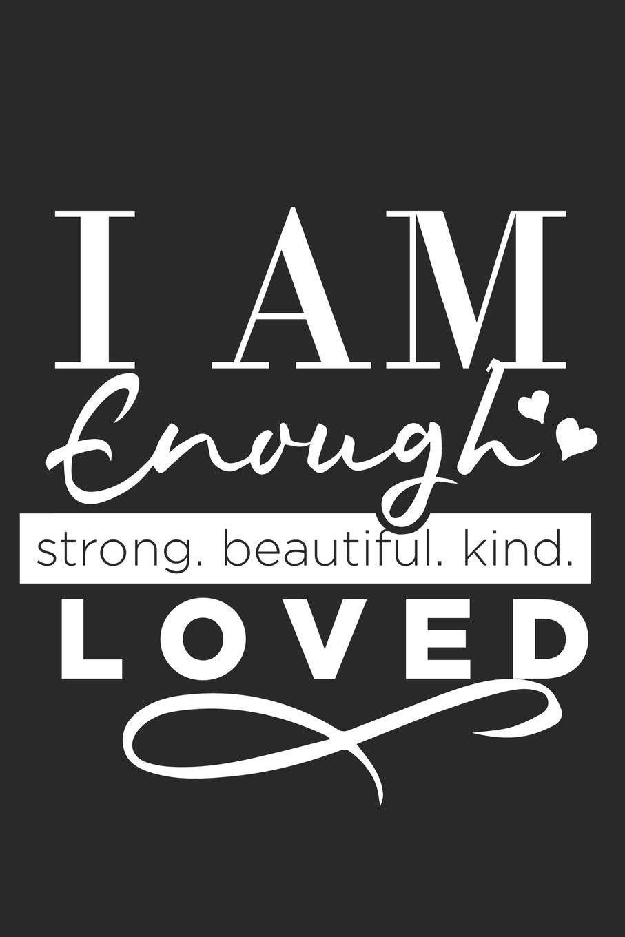 I Am Enough And Loved Wallpaper