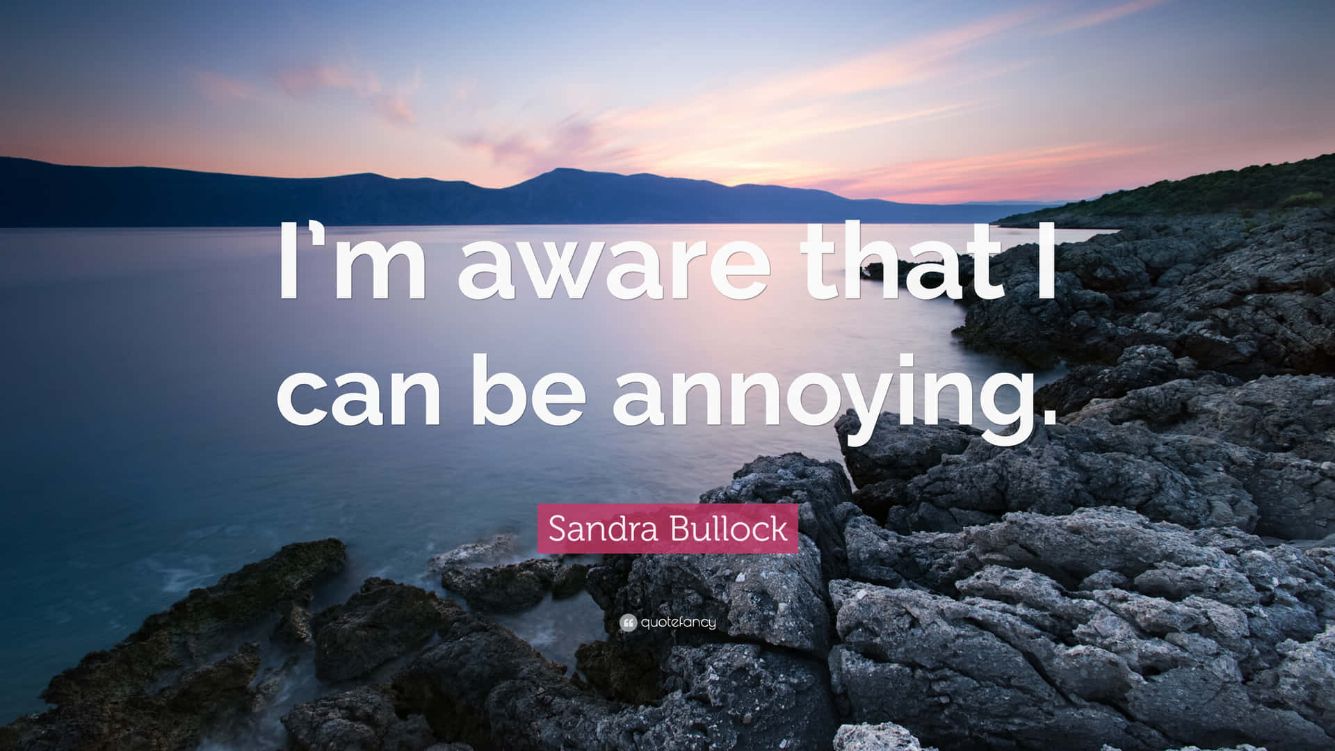 I Cannot Be Annoying Quote By Sandra Bullock Wallpaper