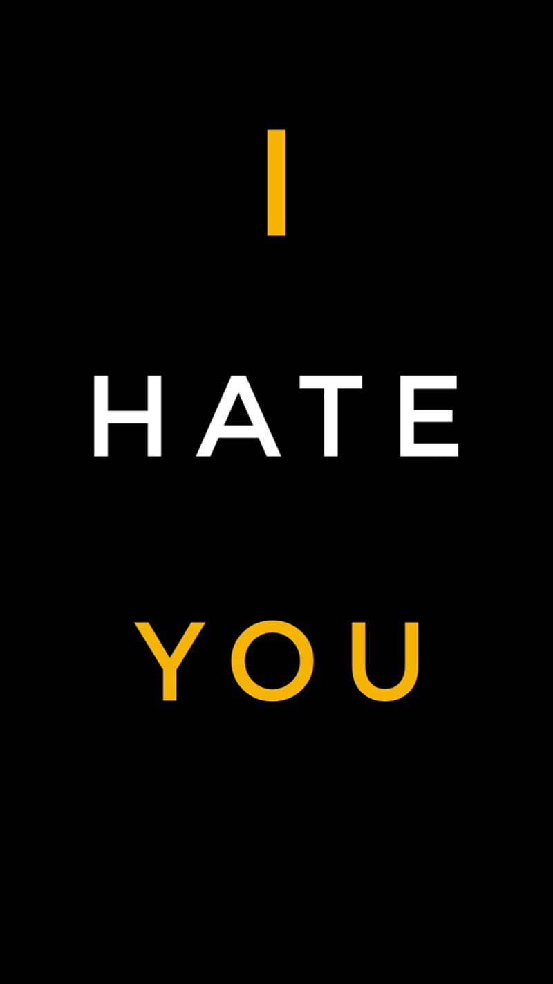 I Hate You White Yellow Texts Wallpaper