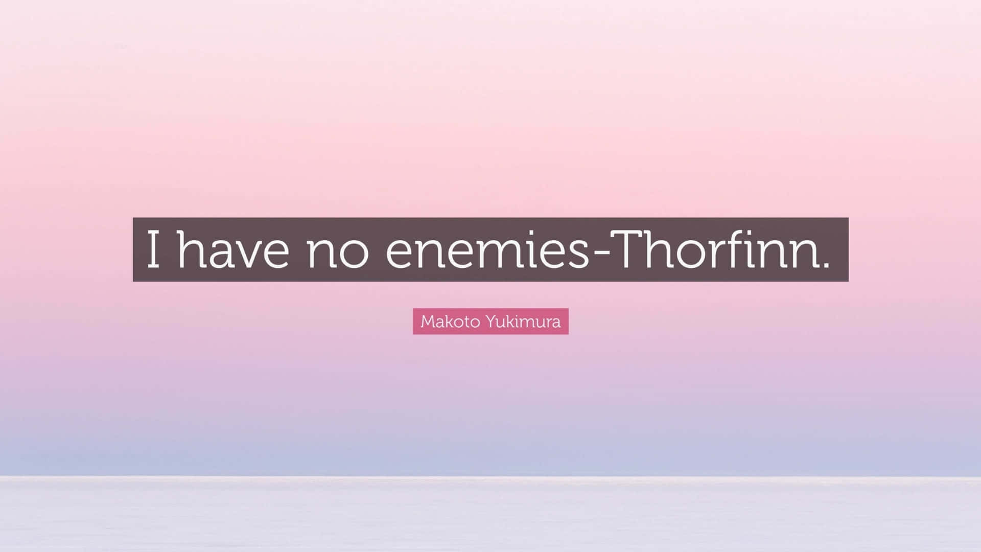 I Have No Enemies Wallpaper