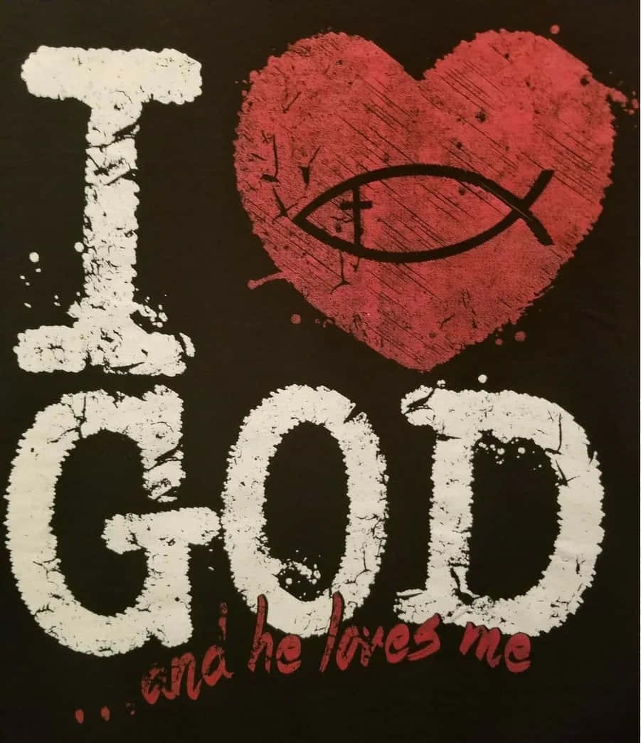 I Love God And He Loves Me Graphic Wallpaper