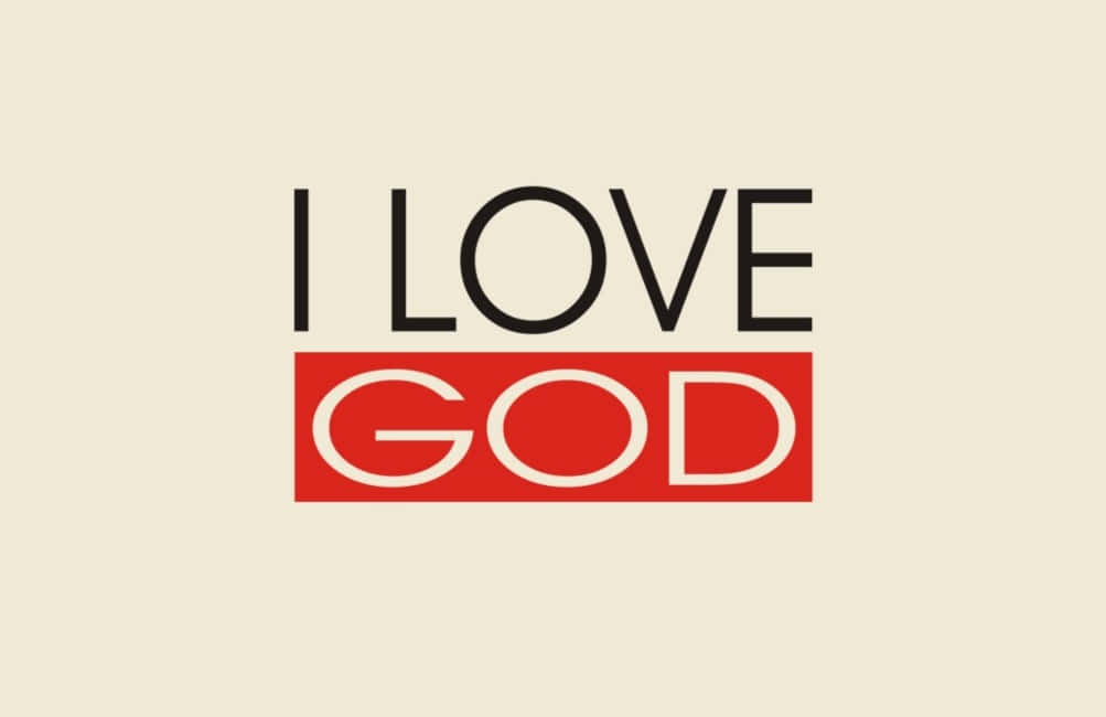 I Love God Graphic Design Wallpaper