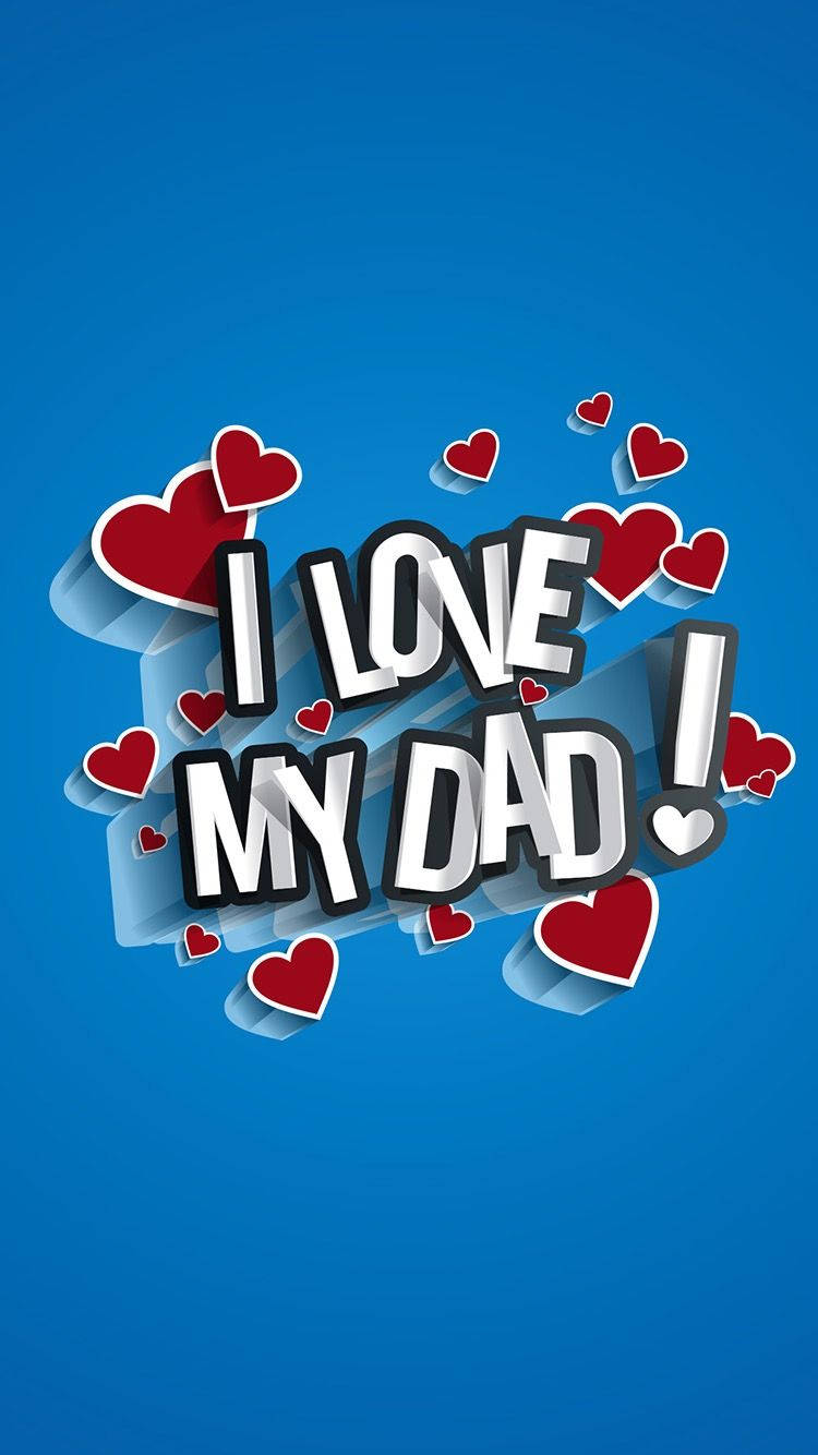 Download I Love My Dad For Father's Day Wallpaper 