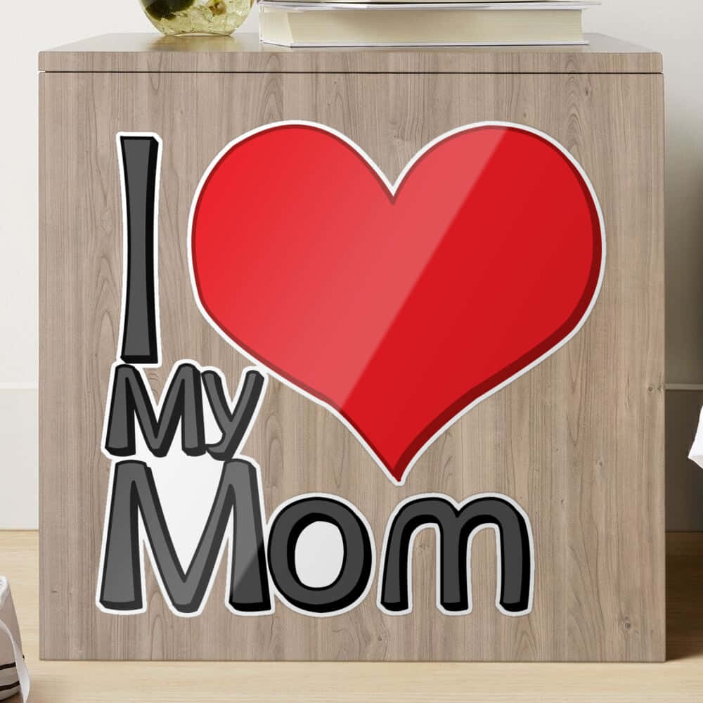 I Love My Mom Heart Design Wallpaper